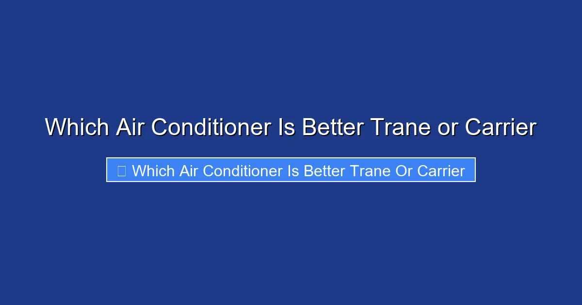 Which Air Conditioner Is Better Trane or Carrier