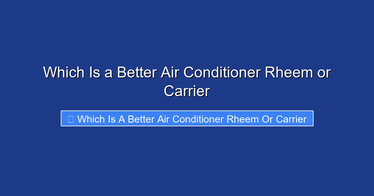 Which Is a Better Air Conditioner Rheem or Carrier
