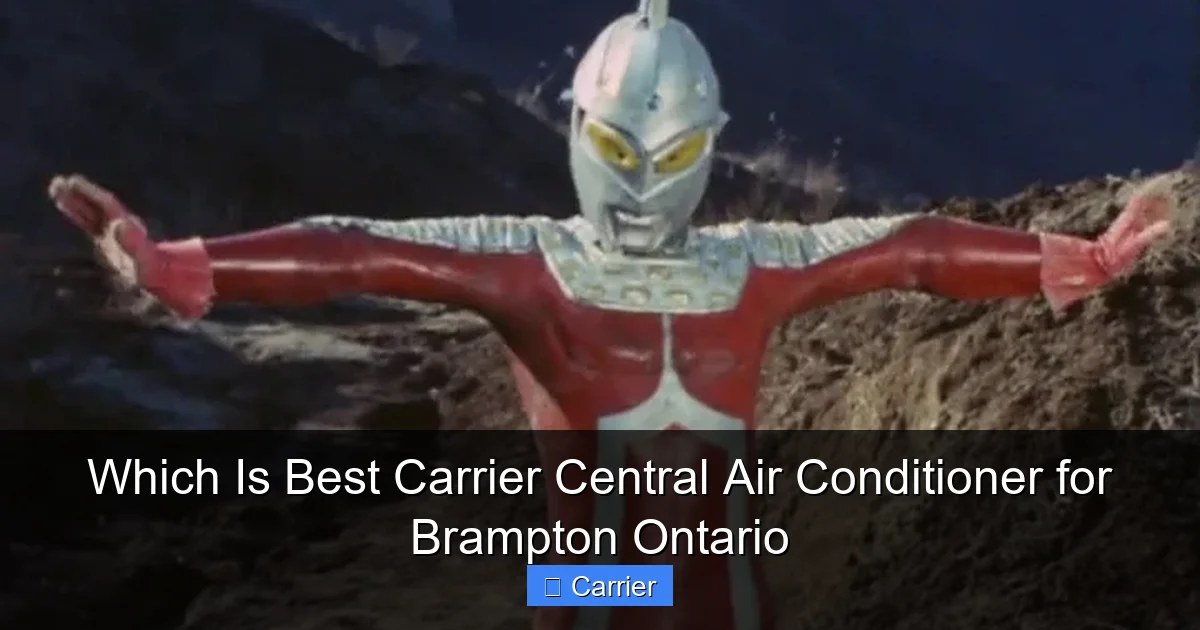 Which Is Best Carrier Central Air Conditioner for Brampton Ontario
