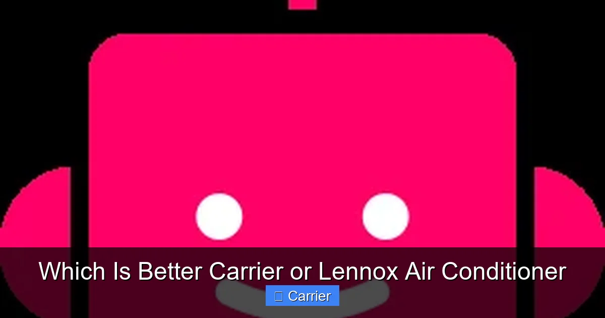 Which Is Better Carrier or Lennox Air Conditioner