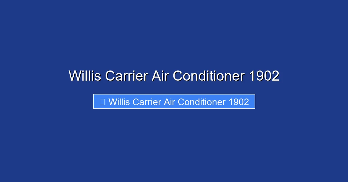 Willis Carrier Air Conditioner 1902