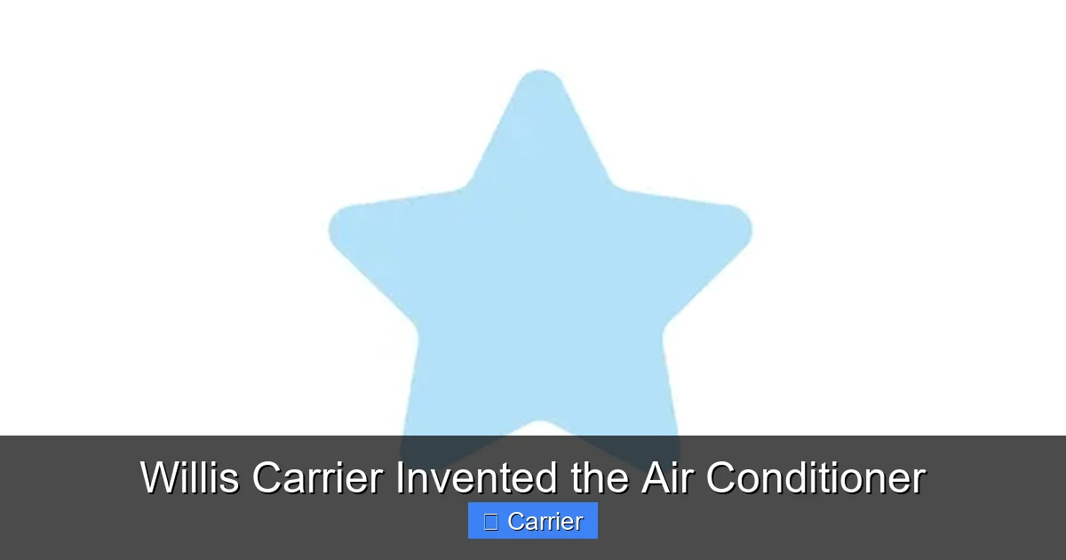 Willis Carrier Invented the Air Conditioner