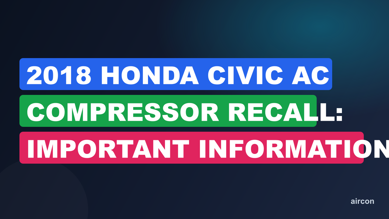 2018 Honda Civic Ac Compressor Recall: Important Information