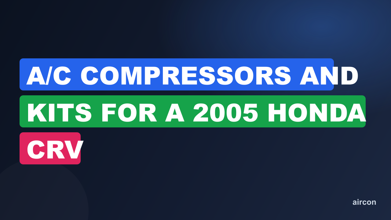 A/C Compressors and Kits for a 2005 Honda CRV