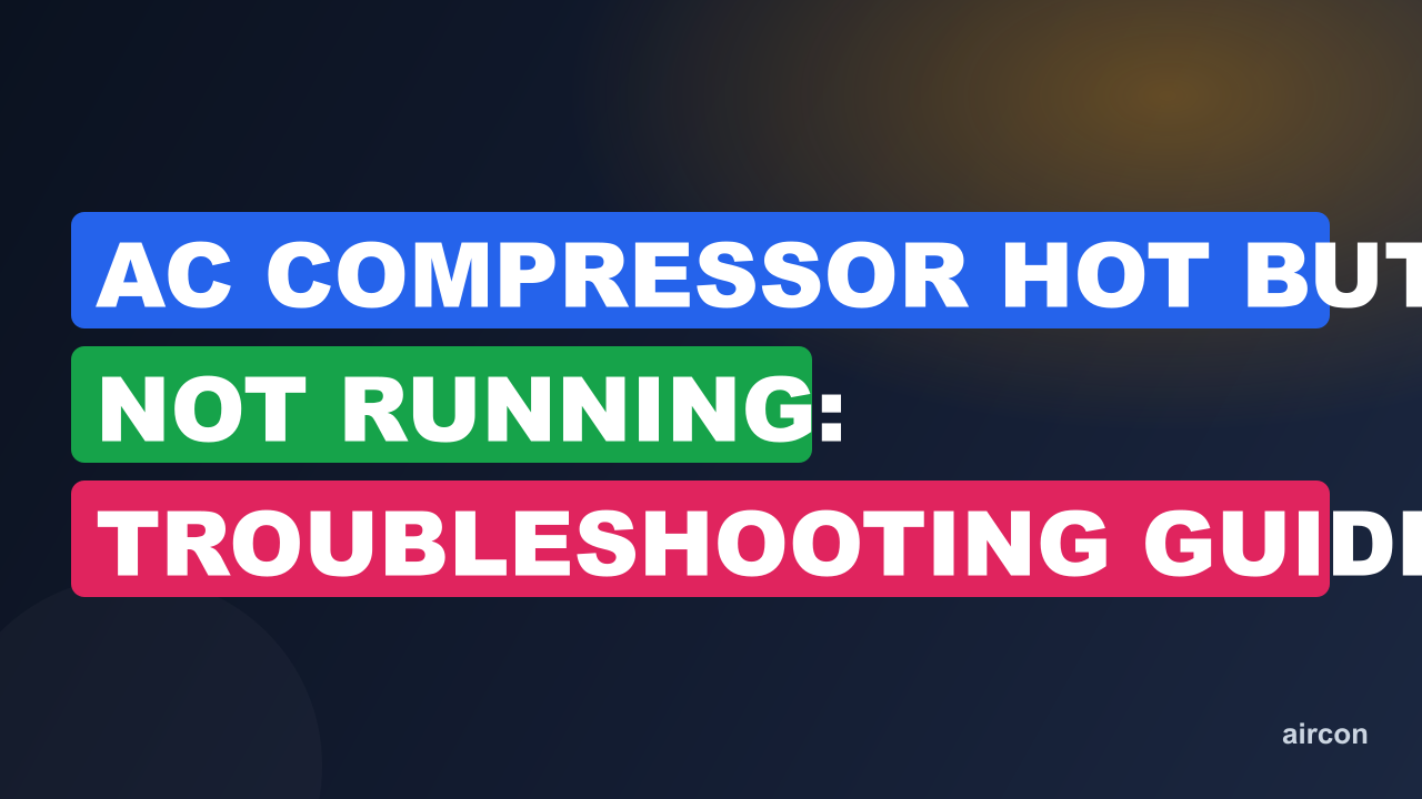 AC Compressor Hot But Not Running: Troubleshooting Guide