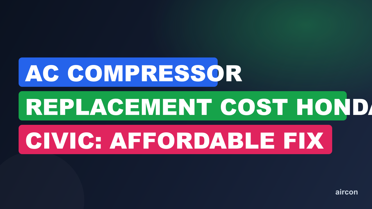 Ac Compressor Replacement Cost Honda Civic: Affordable Fix
