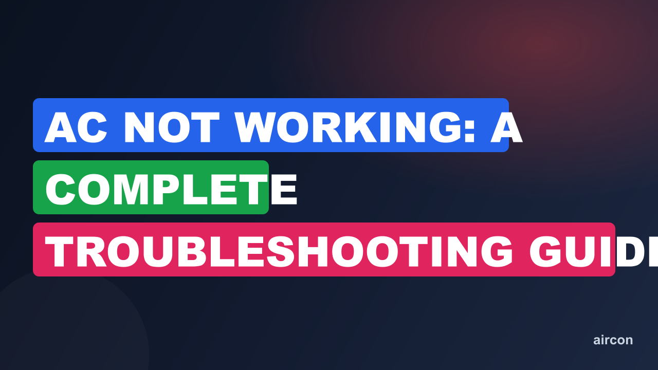 AC Not Working: A Complete Troubleshooting Guide