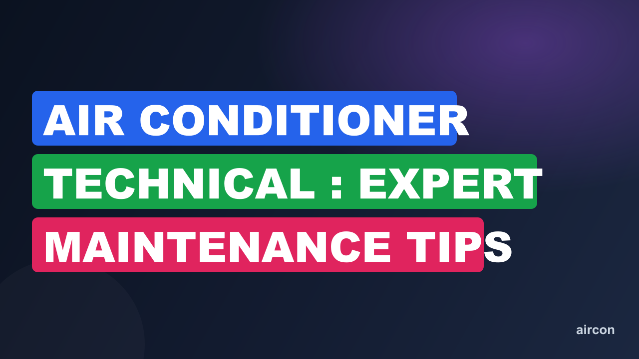 Air Conditioner Technical : Expert Maintenance Tips