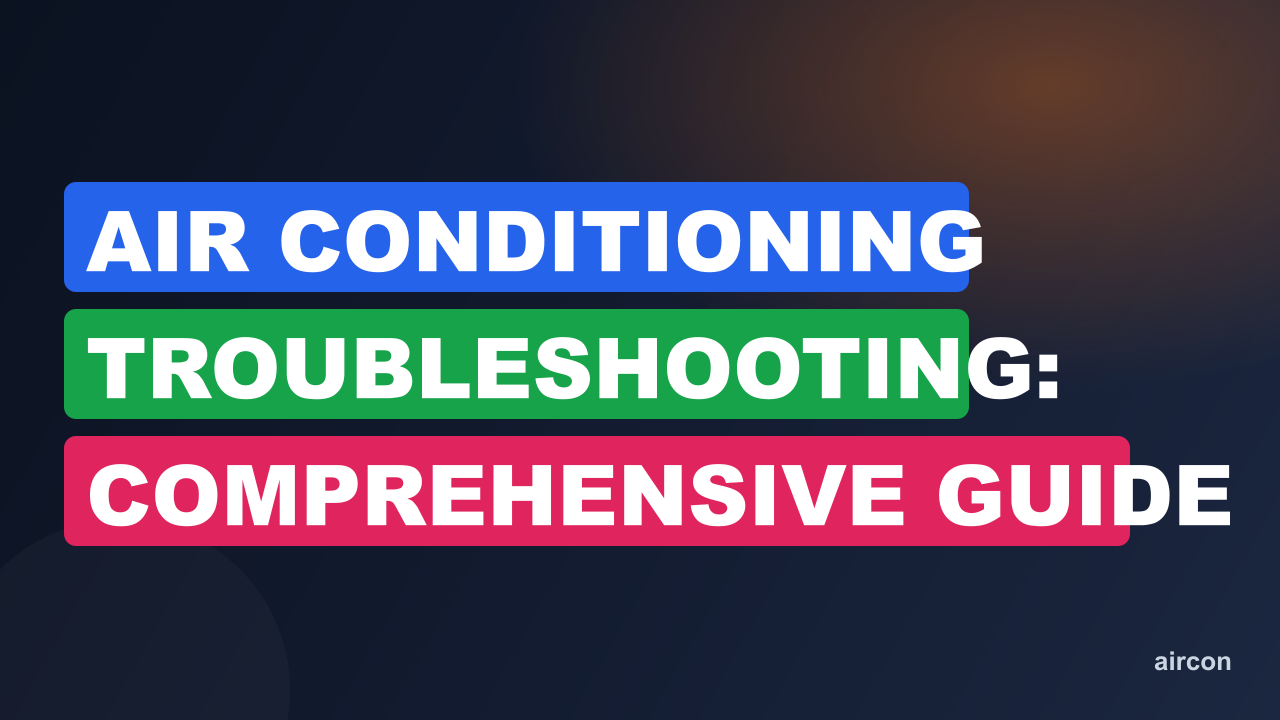 Air Conditioning Troubleshooting: Comprehensive Guide