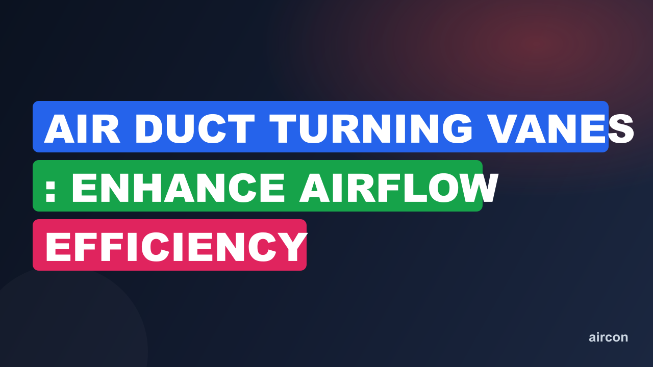 Air Duct Turning Vanes : Enhance Airflow Efficiency