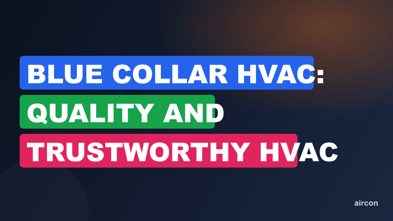 Blue Collar HVAC: Quality and Trustworthy HVAC Services for Your Home!