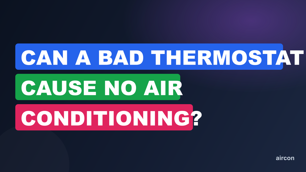 Can A Bad Thermostat Cause No Air Conditioning?
