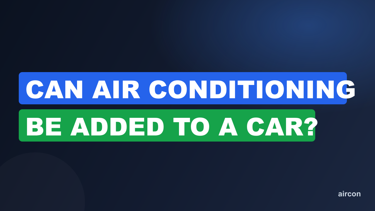 Can Air Conditioning Be Added To A Car?