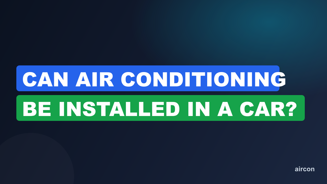 Can Air Conditioning Be Installed In A Car?