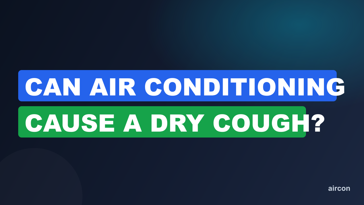 Can Air Conditioning Cause A Dry Cough?