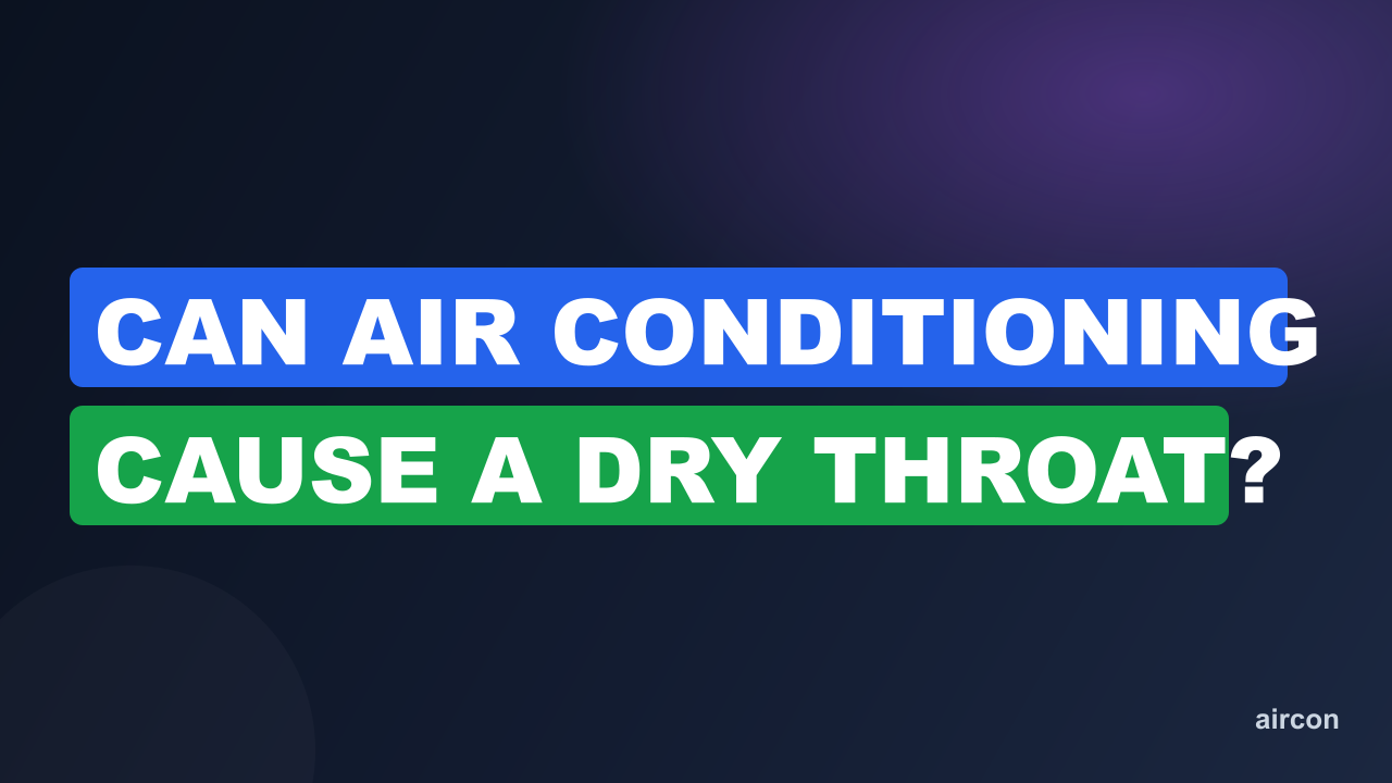 Can Air Conditioning Cause A Dry Throat?