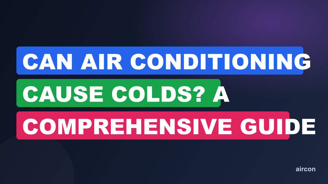 Can Air Conditioning Cause Colds? A Comprehensive Guide