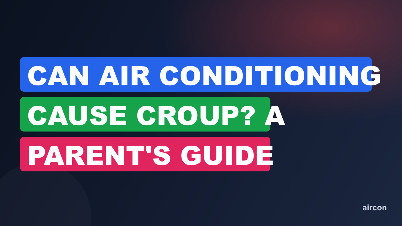 Can Air Conditioning Cause Croup? A Parent's Guide
