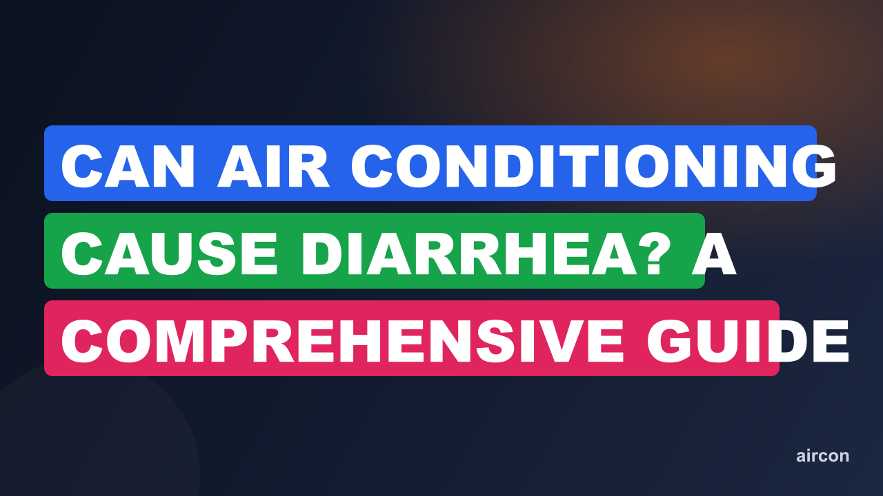 Can Air Conditioning Cause Diarrhea? A Comprehensive Guide