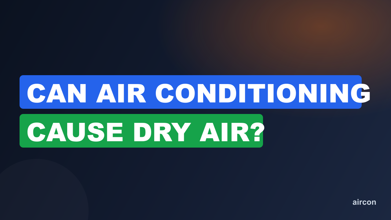 Can Air Conditioning Cause Dry Air?
