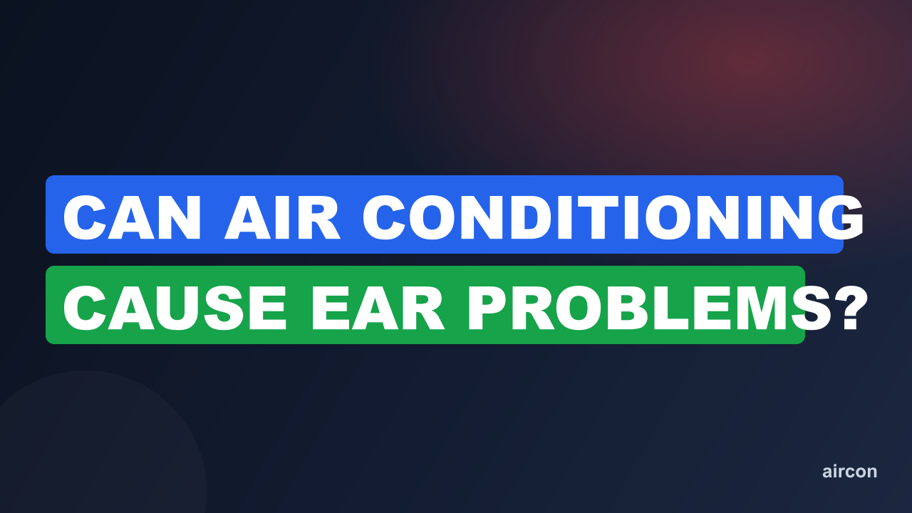 Can Air Conditioning Cause Ear Problems?