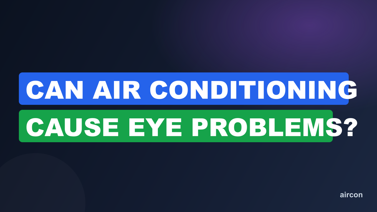 Can Air Conditioning Cause Eye Problems?