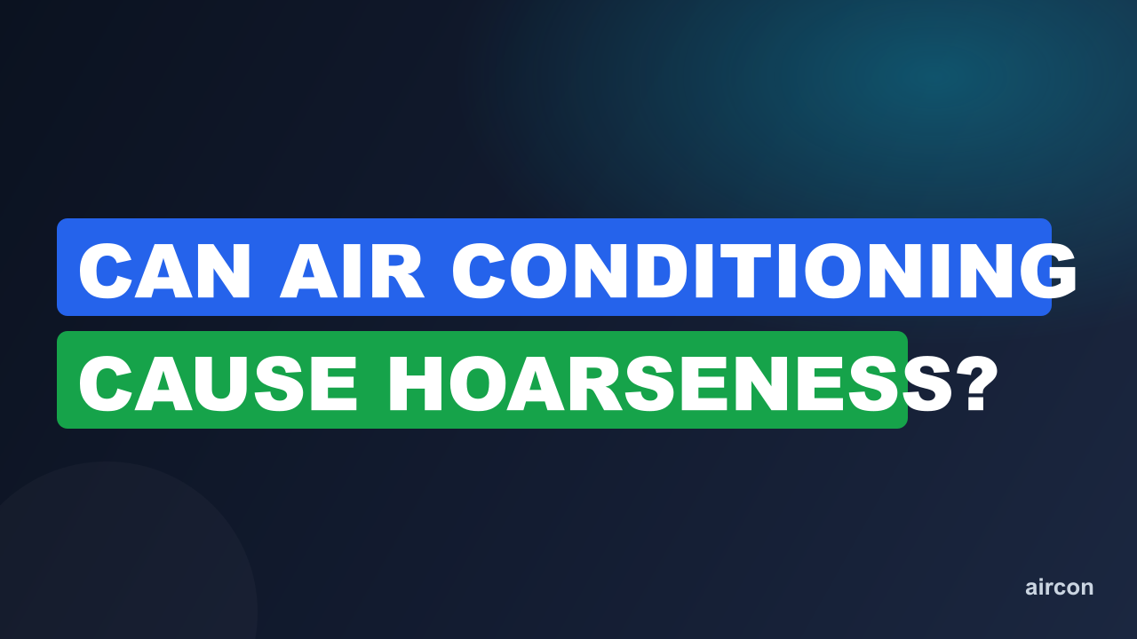 Can Air Conditioning Cause Hoarseness?