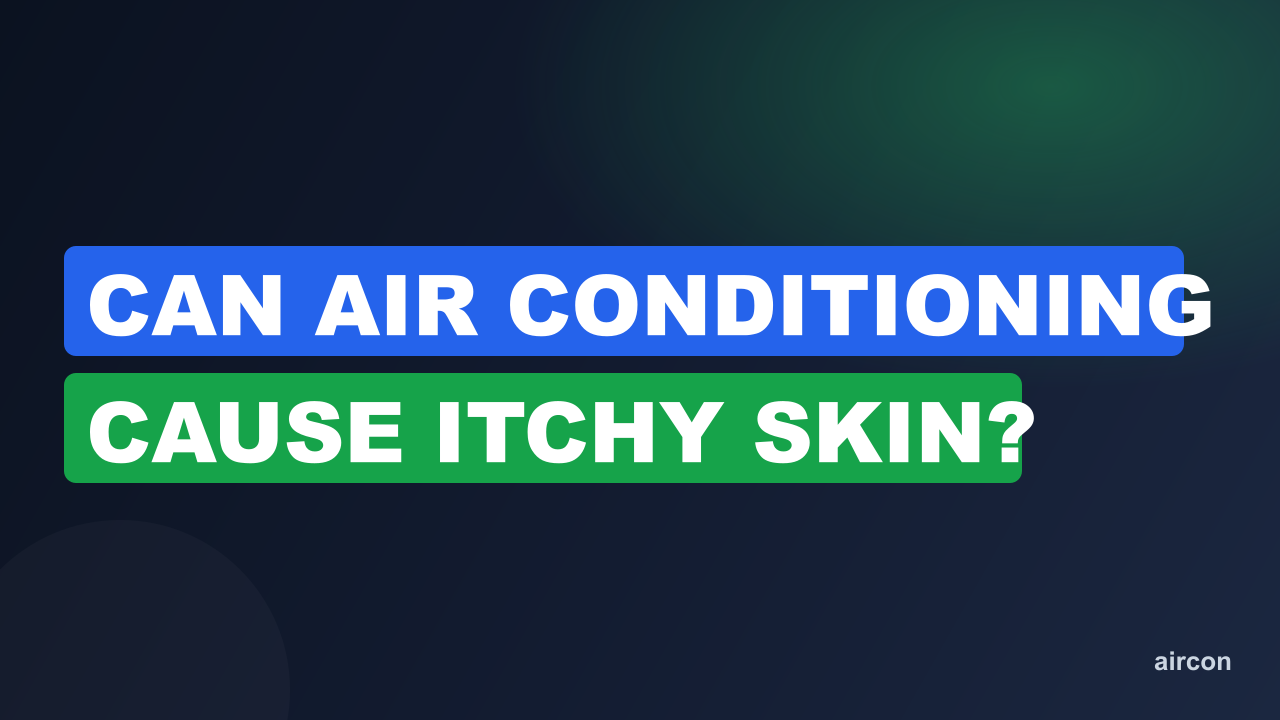 Can Air Conditioning Cause Itchy Skin?
