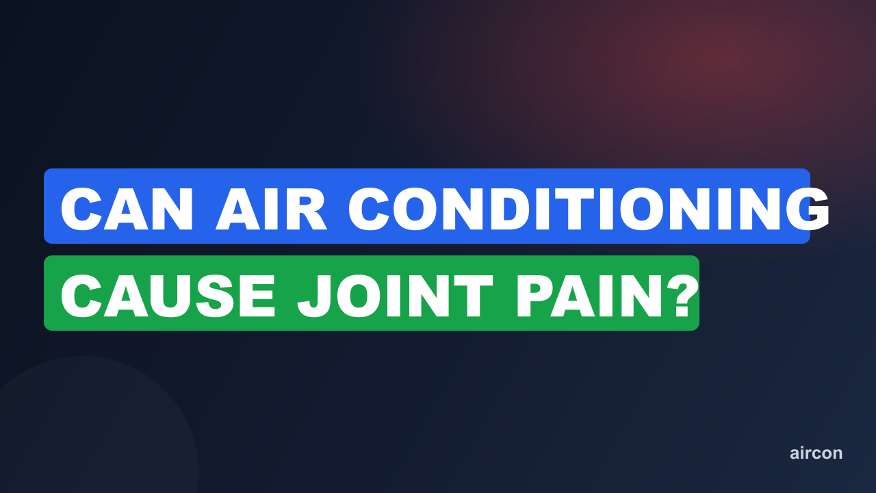 Can Air Conditioning Cause Joint Pain?