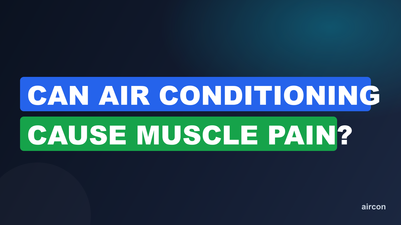 Can Air Conditioning Cause Muscle Pain?