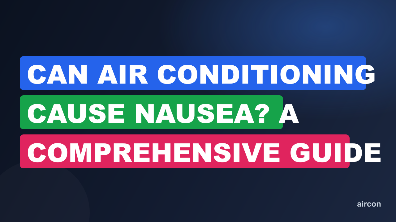 Can Air Conditioning Cause Nausea? A Comprehensive Guide