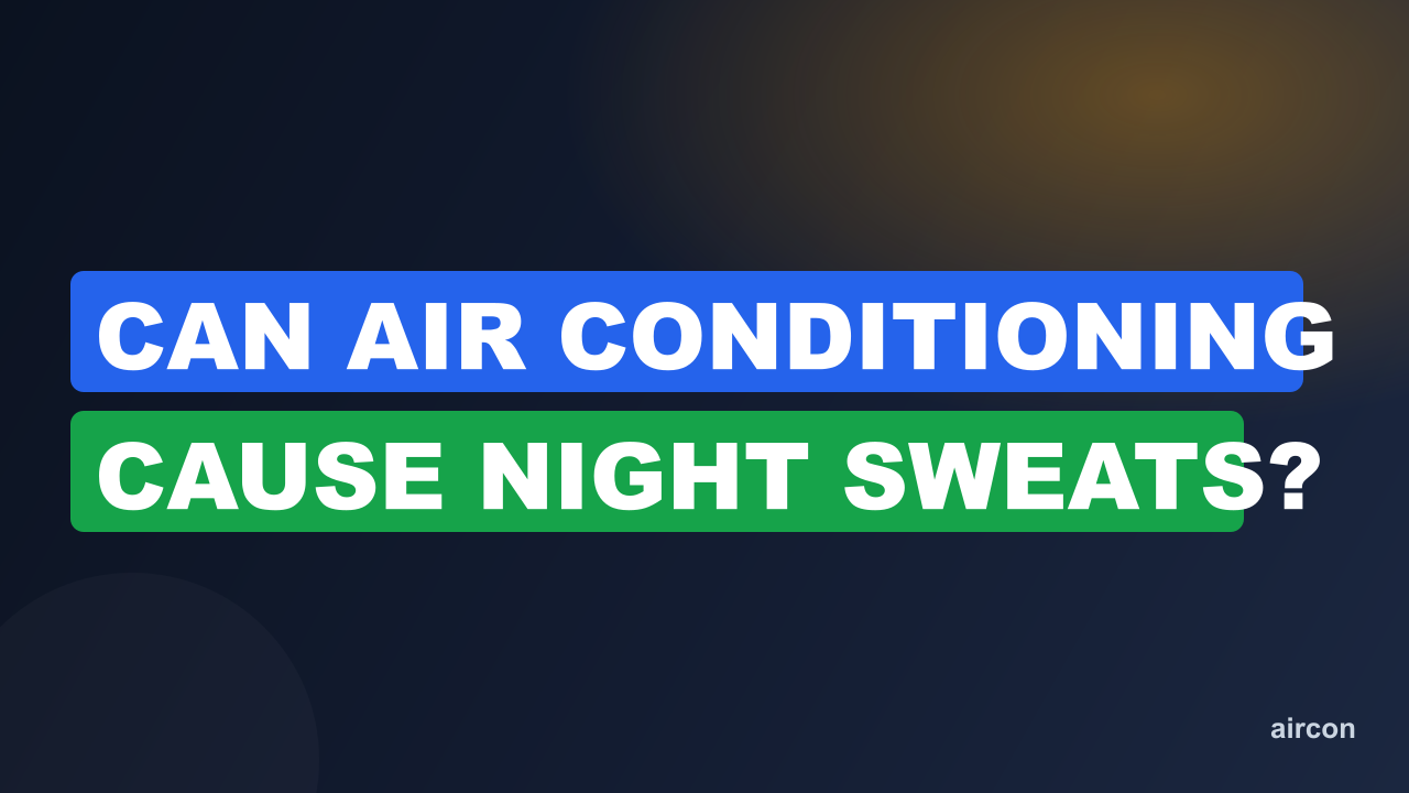 Can Air Conditioning Cause Night Sweats?
