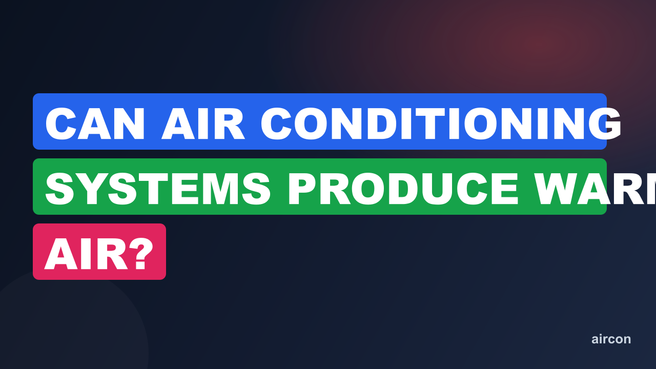 Can Air Conditioning Systems Produce Warm Air?
