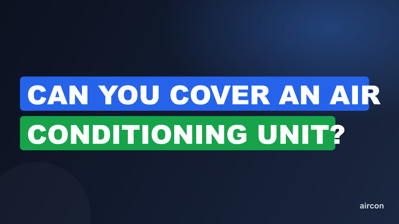 Can You Cover An Air Conditioning Unit?