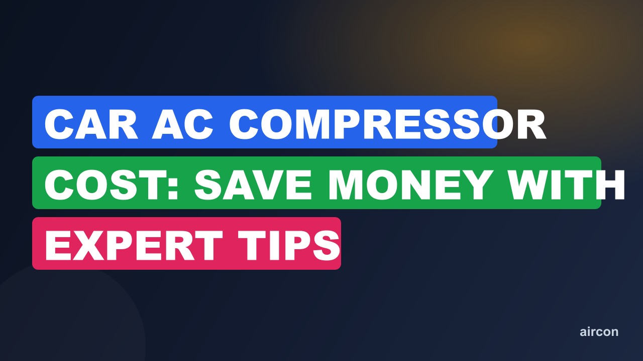 Car Ac Compressor Cost: Save Money with Expert Tips