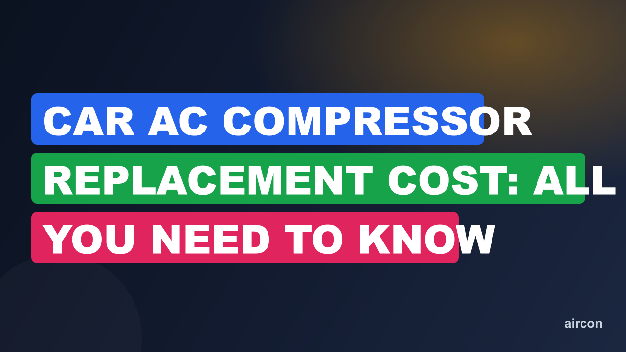 Car Ac Compressor Replacement Cost: All You Need to Know