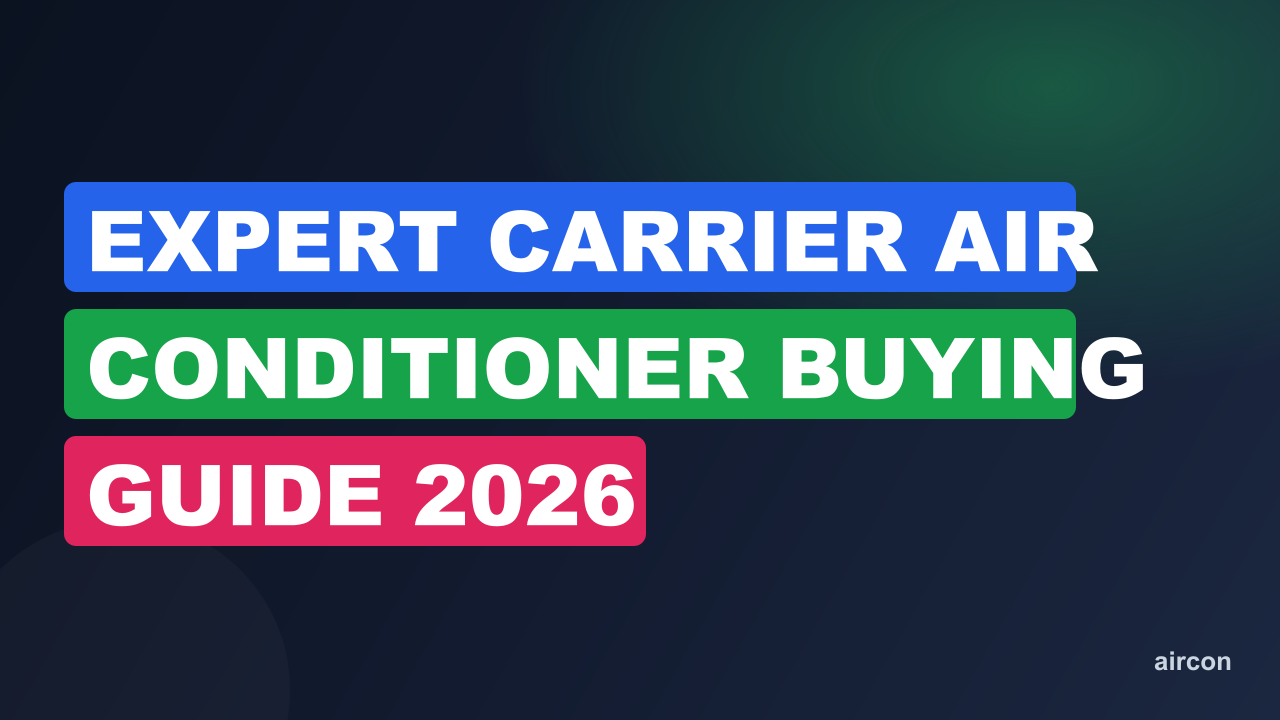 Expert Carrier Air Conditioner Buying Guide 2026