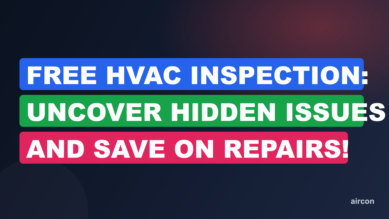 Free HVAC Inspection: Uncover Hidden Issues and Save on Repairs!