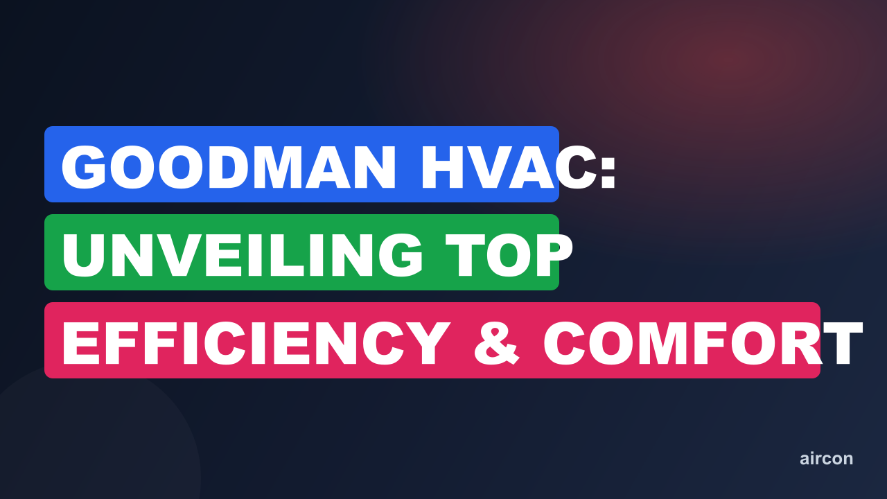 Goodman HVAC: Unveiling Top Efficiency & Comfort Secrets