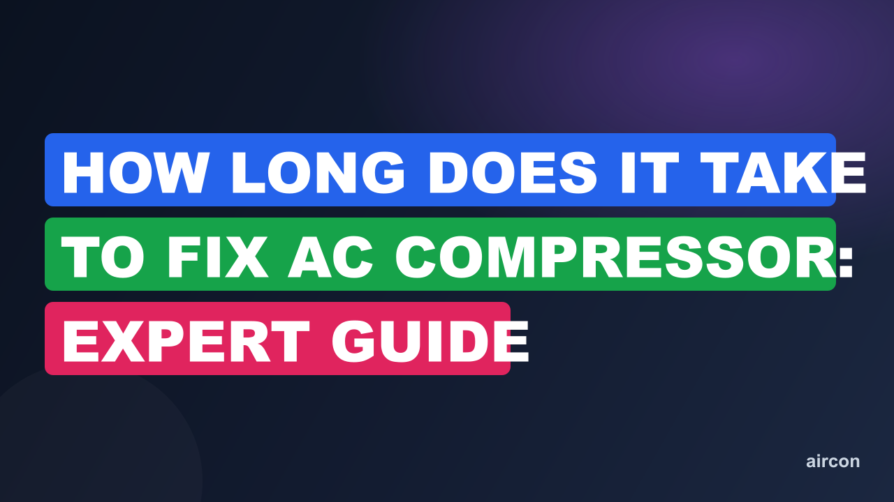 How Long Does It Take to Fix Ac Compressor: Expert Guide
