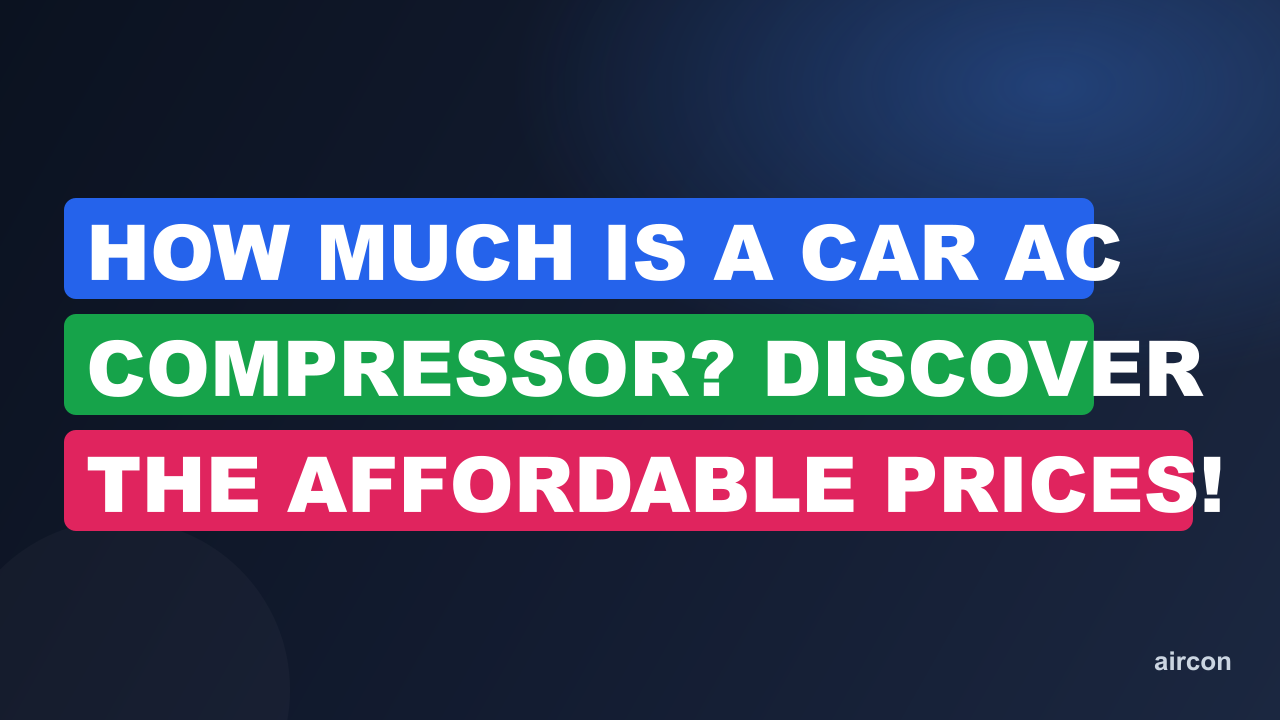 How Much is a Car AC Compressor? Discover the Affordable Prices!