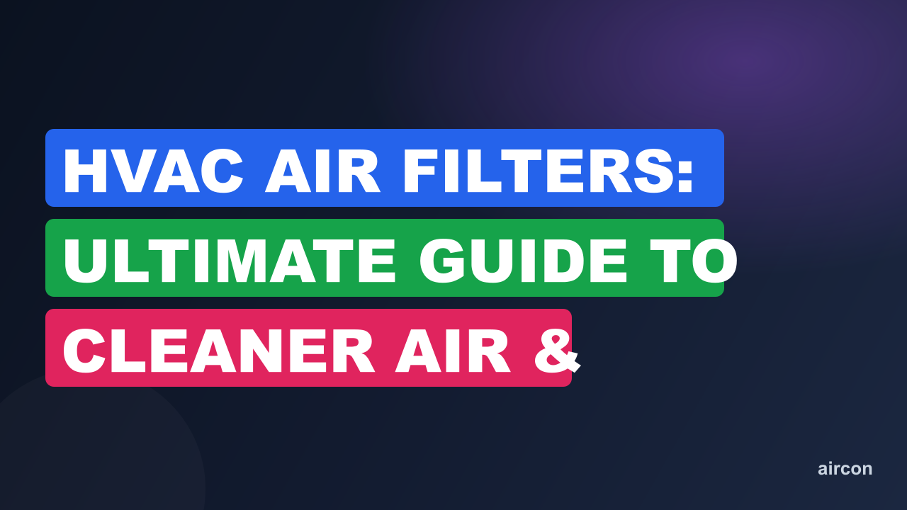 HVAC Air Filters: Ultimate Guide to Cleaner Air & Efficiency