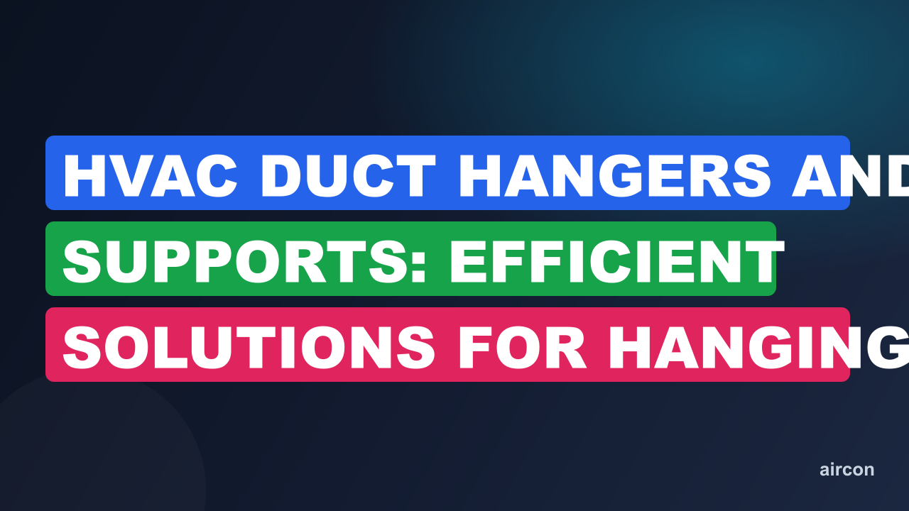 HVAC Duct Hangers And Supports: Efficient Solutions for Hanging Your Ductwork