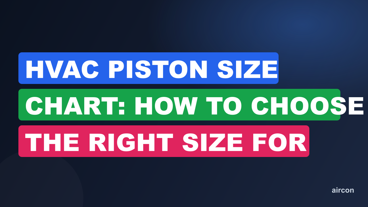 HVAC Piston Size Chart: How to Choose the Right Size for Your System