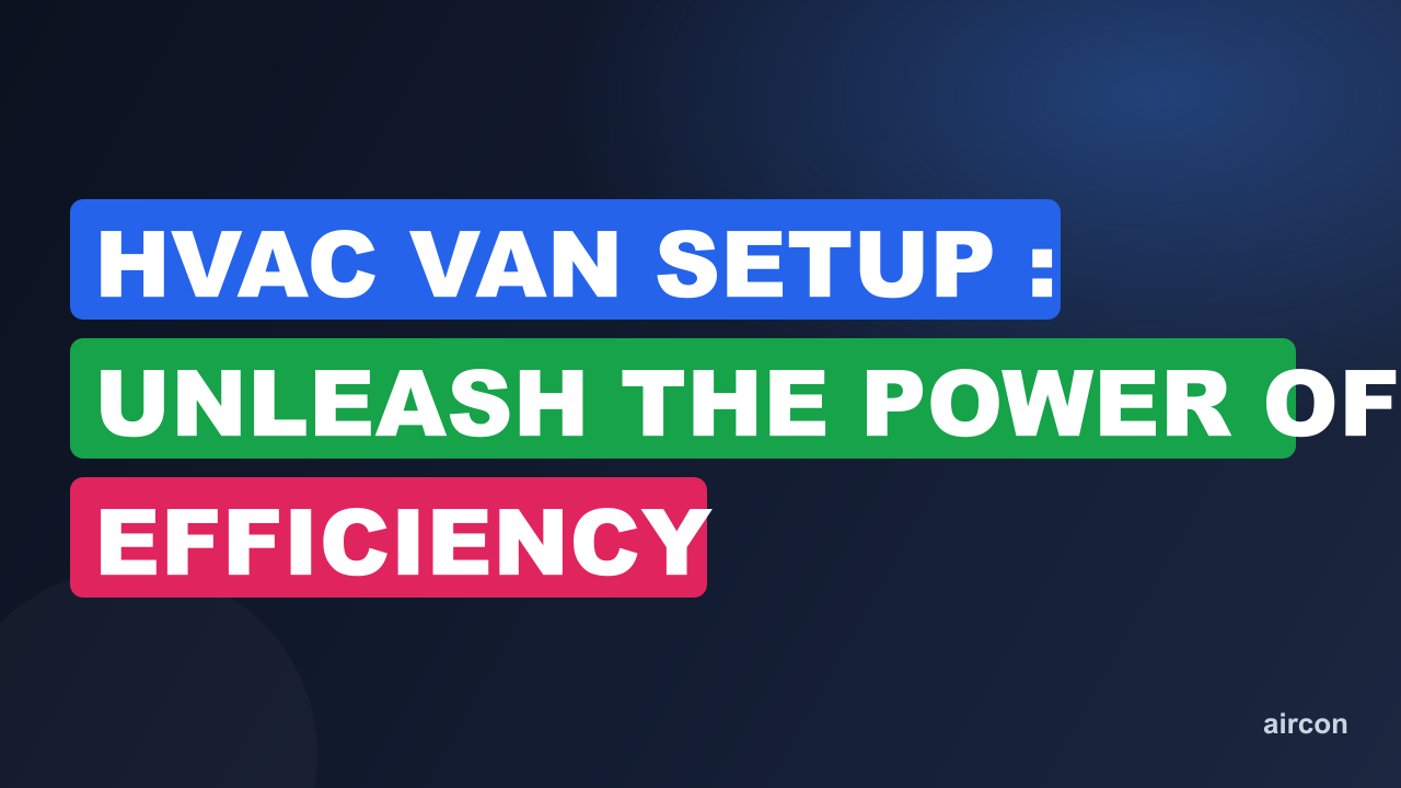 Hvac Van Setup : Unleash the Power of Efficiency