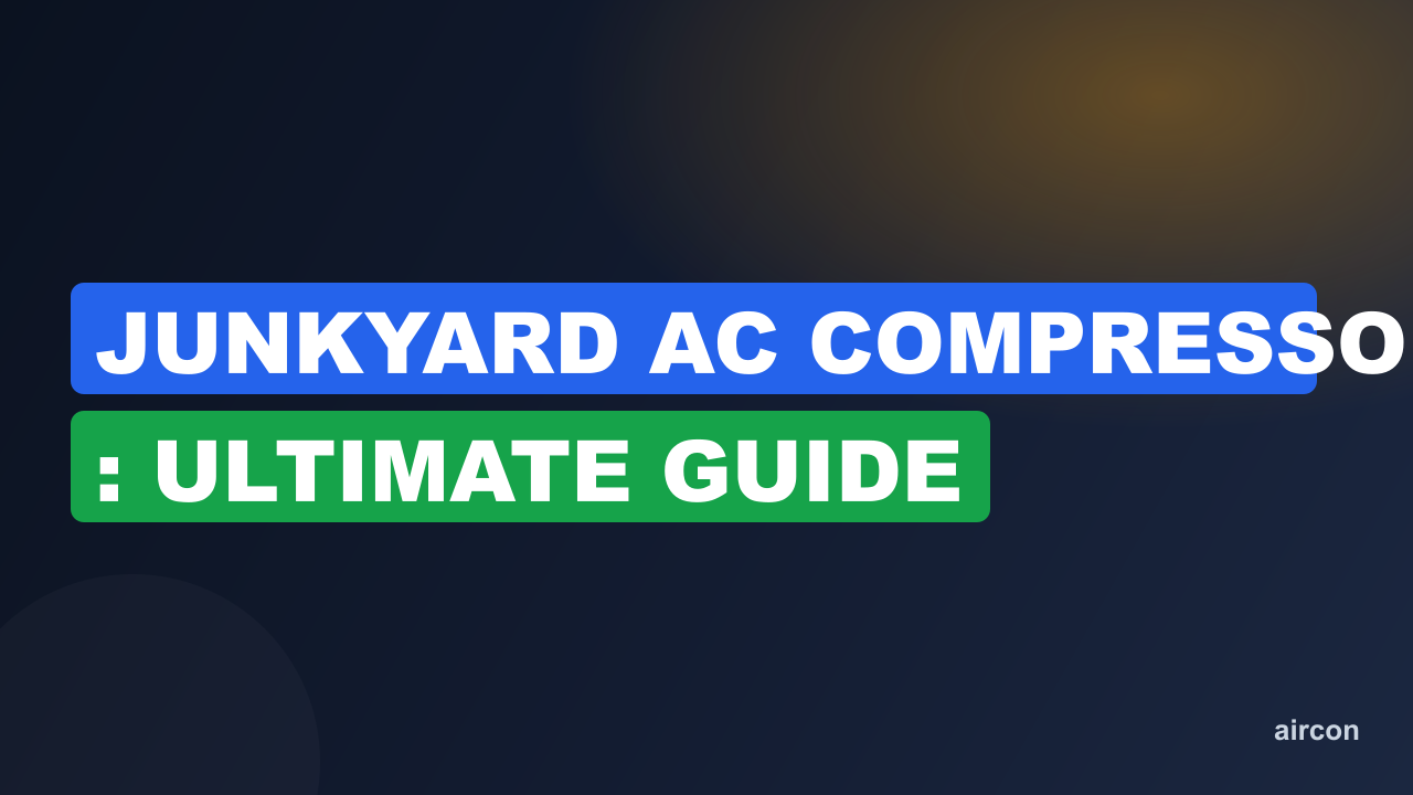 Junkyard Ac Compressor : Ultimate Guide