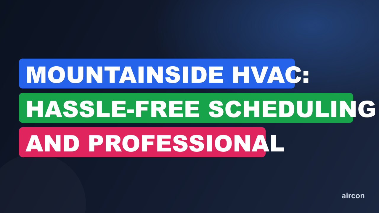 Mountainside HVAC: Hassle-Free Scheduling and Professional Service
