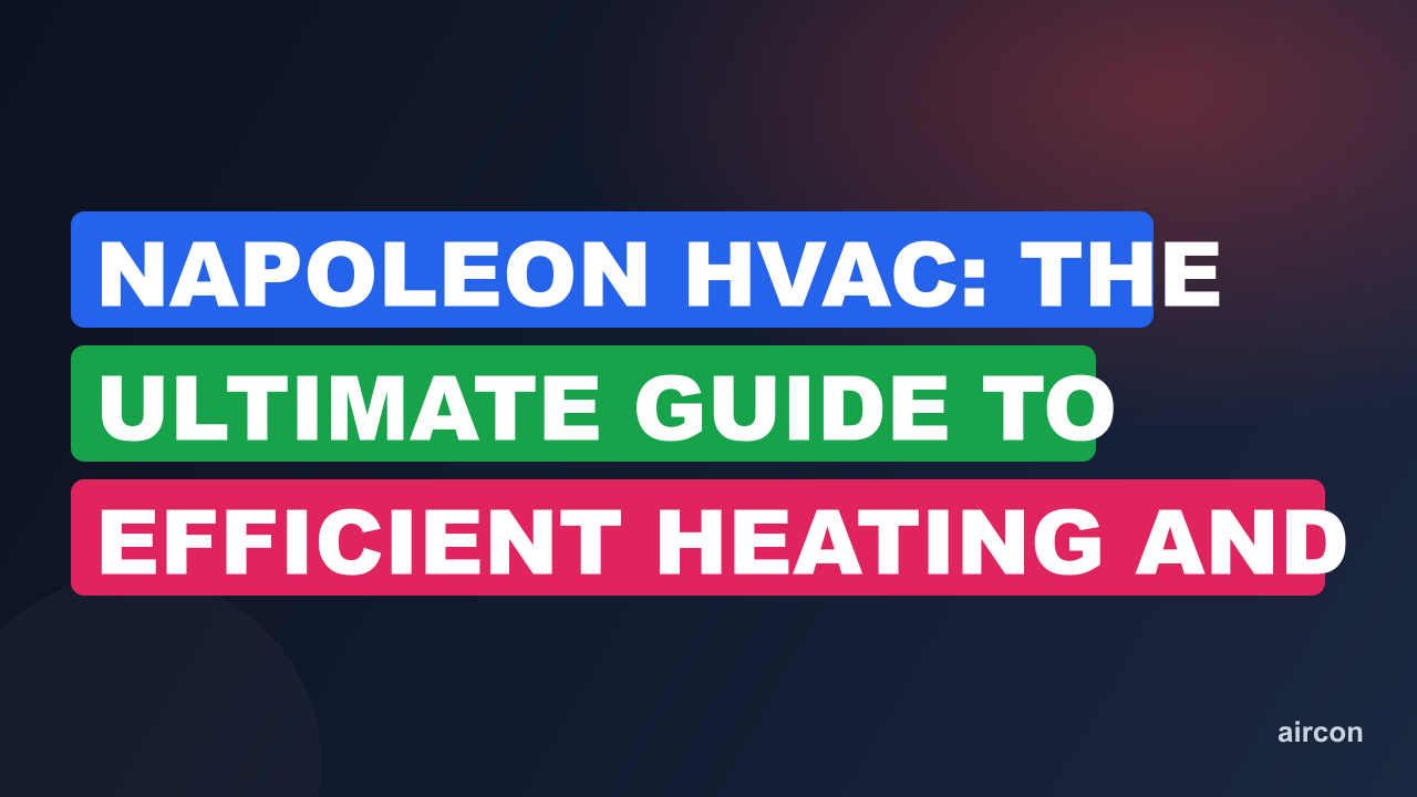 Napoleon HVAC: The Ultimate Guide to Efficient Heating and Cooling