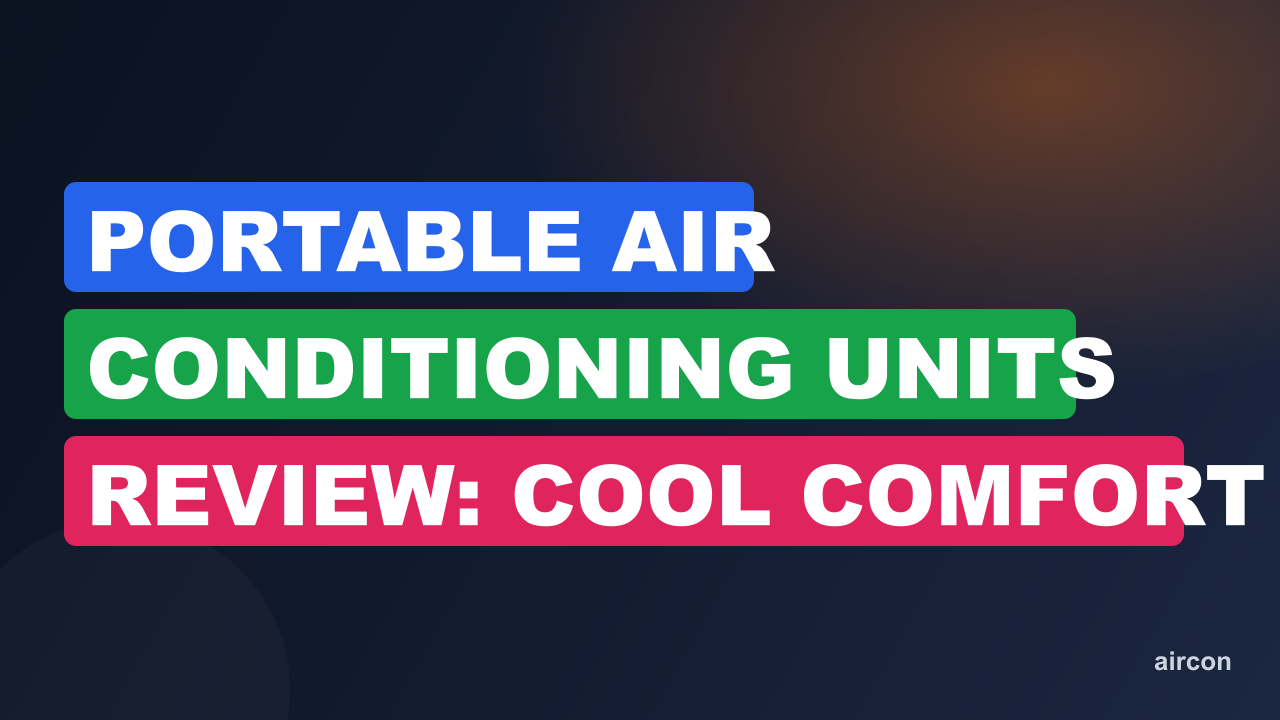 Portable Air Conditioning Units Review: Cool Comfort on-the-Go