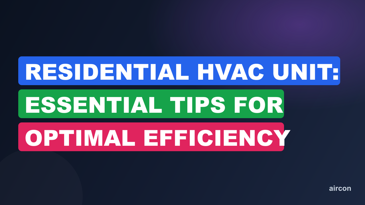 Residential HVAC Unit: Essential Tips for Optimal Efficiency
